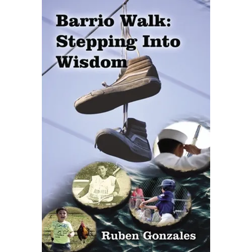 Barrio Walk: Stepping Into Wisdom - Paperback