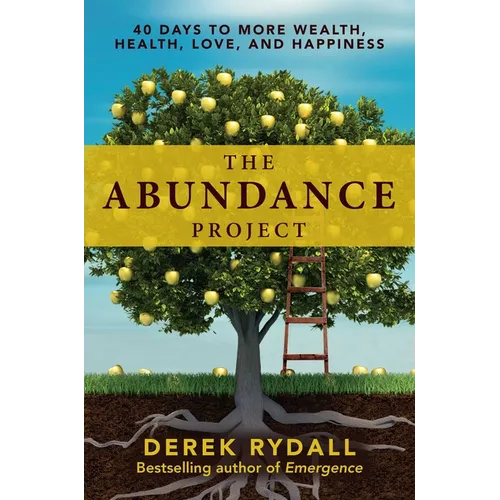 The Abundance Project: 40 Days to More Wealth, Health, Love, and Happiness - Paperback