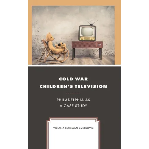 Cold War Children's Television: Philadelphia as a Case Study - Hardcover