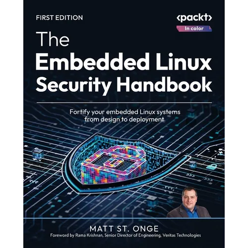 The Embedded Linux Security Handbook: Fortify your embedded Linux systems from design to deployment - Paperback