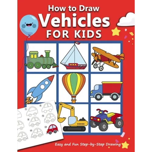 How to Draw Vehicles for Kids: Easy and Fun Step-by-Step Drawing Book (Drawing Book for Beginners) - Paperback