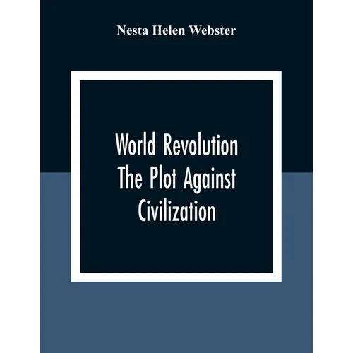 World Revolution; The Plot Against Civilization - Paperback