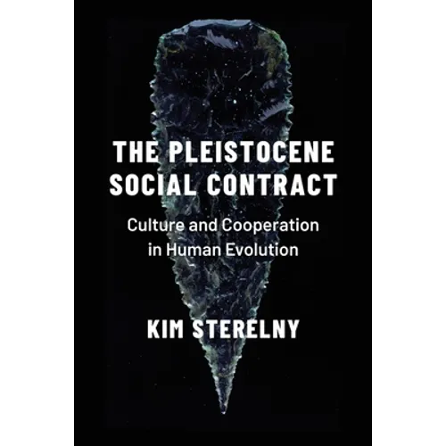 Pleistocene Social Contract: Culture and Cooperation in Human Evolution - Hardcover