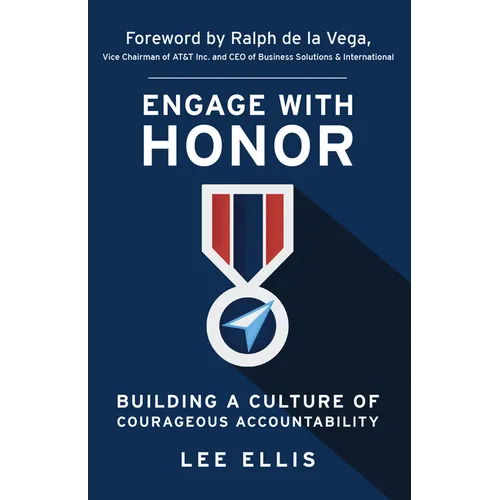 Engage with Honor: Building a Culture of Courageous Accountability - Paperback