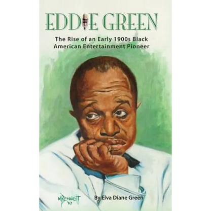 Eddie Green - The Rise of an Early 1900s Black American Entertainment Pioneer (hardback) - Hardcover
