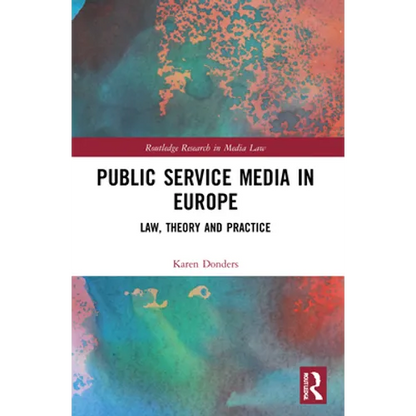 Public Service Media in Europe: Law, Theory and Practice - Paperback