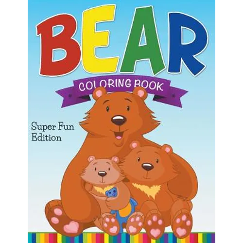 Bear Coloring Book: Super Fun Edition - Paperback