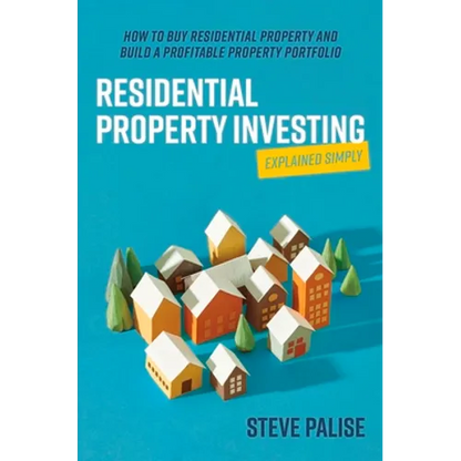 Residential Property Investing Explained Simply: How to Buy Residential Property and Build a Profitable Property Portfolio - Paperback