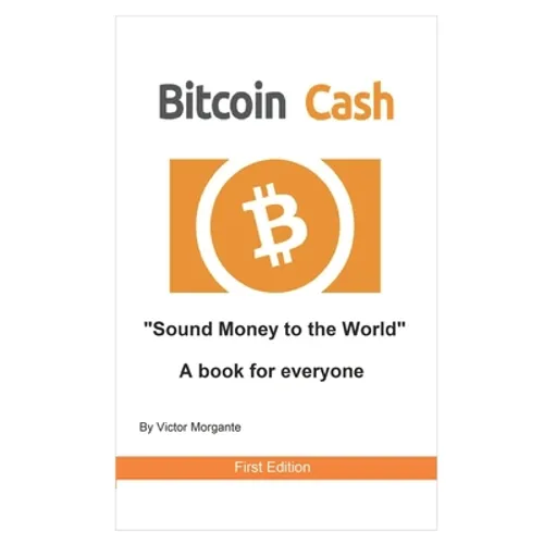 Bitcoin Cash Sound Money to the World: A book for everyone - Paperback