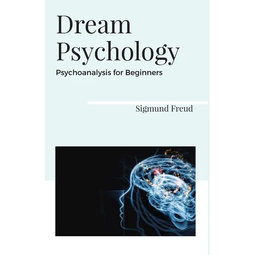 Dream Psychology Psychoanalysis for Beginners - Paperback
