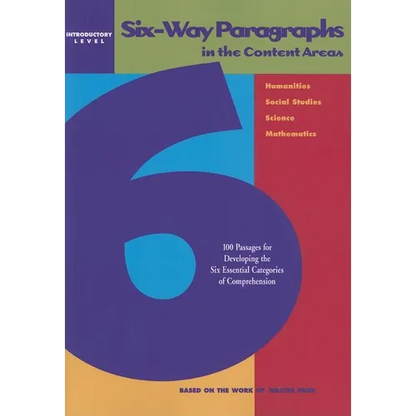 Six-Way Paragraphs in the Content Areas: Introductory Level: 100 Passages for Developing the Six Essential Categories of Comprehension - Paperback