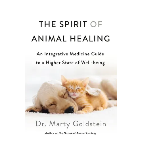 The Spirit of Animal Healing: An Integrative Medicine Guide to a Higher State of Well-Being - Paperback