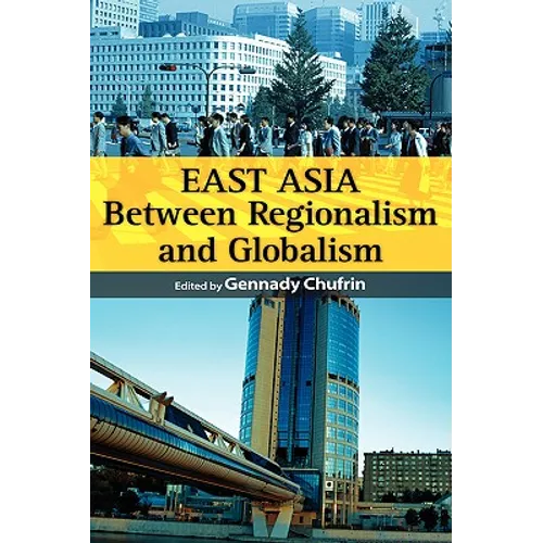 East Asia: Between Regionalism and Globalism - Hardcover