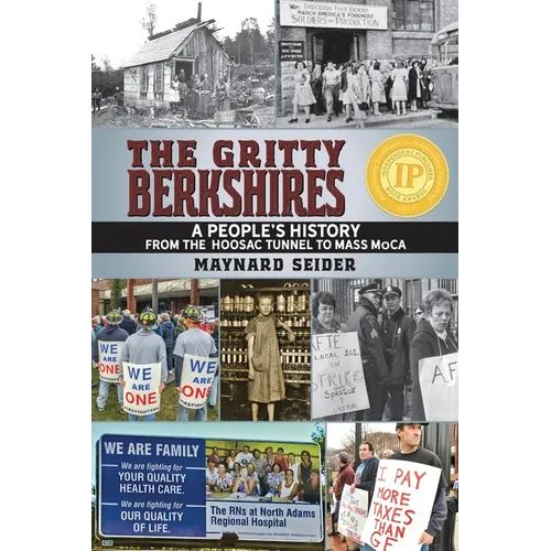 The Gritty Berkshires: A People's History from the Hoosac Tunnel to Mass MoCA - Paperback