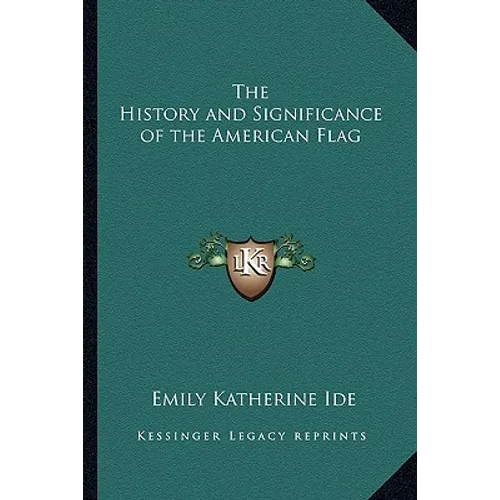 The History and Significance of the American Flag - Paperback