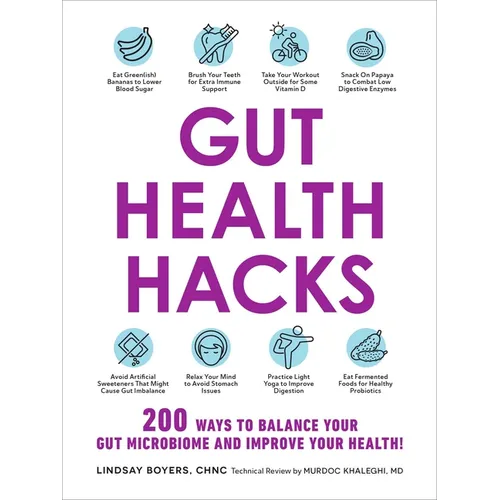 Gut Health Hacks: 200 Ways to Balance Your Gut Microbiome and Improve Your Health! - Paperback