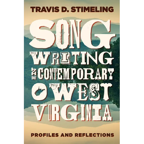 Songwriting in Contemporary West Virginia: Profiles and Reflections - Paperback