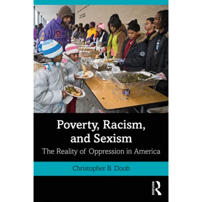 Poverty, Racism, and Sexism: The Reality of Oppression in America - Paperback