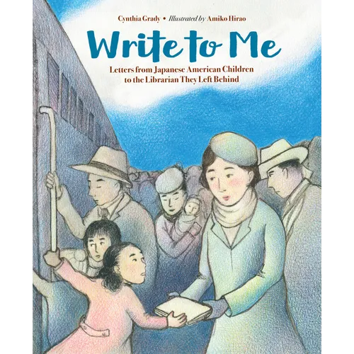 Write to Me: Letters from Japanese American Children to the Librarian They Left Behind - Paperback