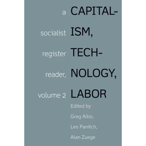 Capitalism, Technology, Labor: Socialist Register Reader Vol 2 - Hardcover