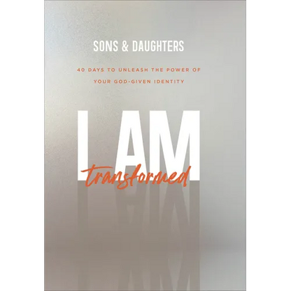 I Am Transformed: 40 Days to Unleash the Power of Your God-Given Identity - Paperback