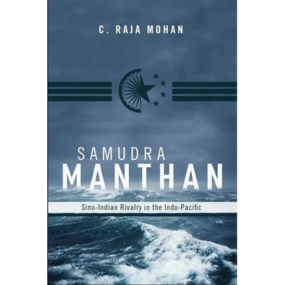 Samudra Manthan: Sino-Indian Rivalry in the Indo-Pacific - Paperback
