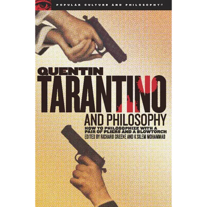 Quentin Tarantino and Philosophy: How to Philosophize with a Pair of Pliers and a Blowtorch - Paperback