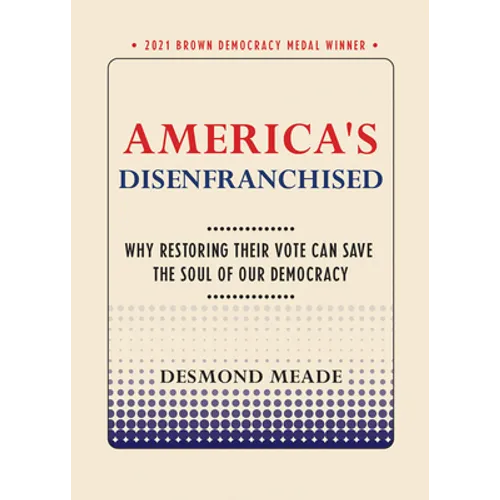 America's Disenfranchised: Why Restoring Their Vote Can Save the Soul of Our Democracy - Paperback