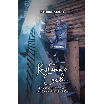 Kristina's Cache: A Memoir of Adventure and Survival in Alaska - Paperback