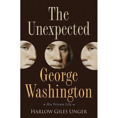 The Unexpected George Washington: His Private Life - Hardcover