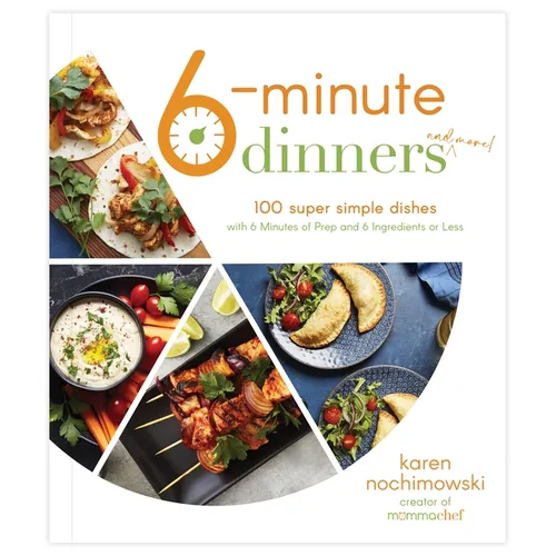 6-Minute Dinners (and More!): 100 Super Simple Dishes with 6 Minutes of Prep and 6 Ingredients or Less - Paperback