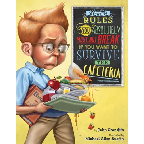 Seven Rules You Absolutely Must Not Break If You Want to Survive the Cafeteria - Hardcover