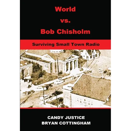 World vs. Bob Chisholm: Surviving Small Town Radio - Hardcover