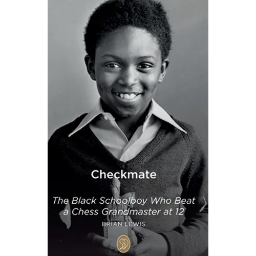 Checkmate: The Black Schoolboy Who Beat a Chess Grandmaster at 12 - Hardcover