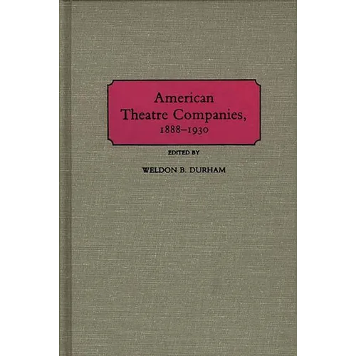 American Theatre Companies, 1888-1930 - Hardcover