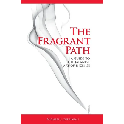 The Fragrant Path: A Guide to the Japanese Art of Incense - Paperback