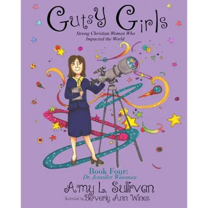 Gutsy Girls: Strong Christian Women Who Impacted the World: Book Four: Jennifer Wiseman - Paperback