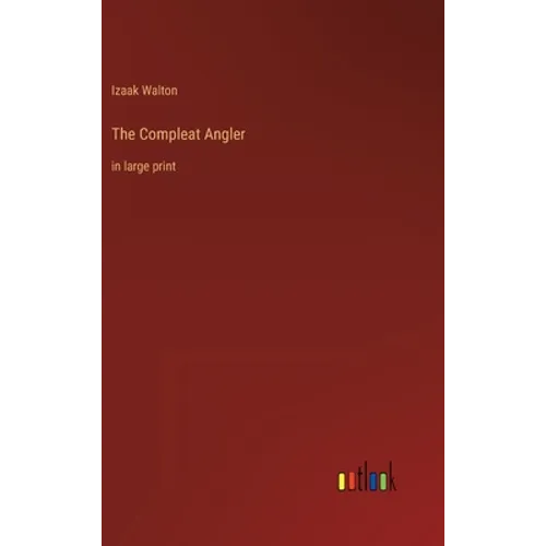 The Compleat Angler: in large print - Hardcover