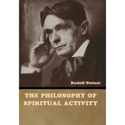 The Philosophy of Spiritual Activity - Hardcover