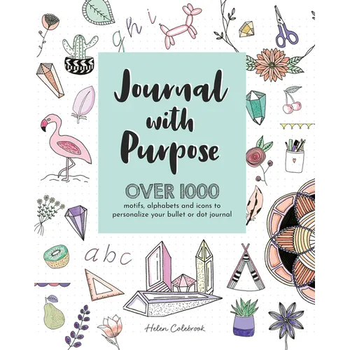 Journal with Purpose: Over 1000 Motifs, Alphabets and Icons to Personalize Your Bullet or Dot Journal - Paperback