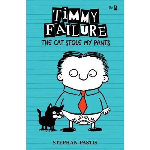 Timmy Failure: The Cat Stole My Pants - Hardcover