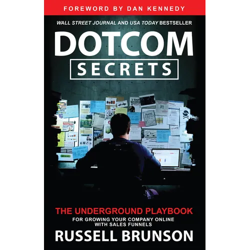 Dotcom Secrets: The Underground Playbook for Growing Your Company Online with Sales Funnels - Paperback