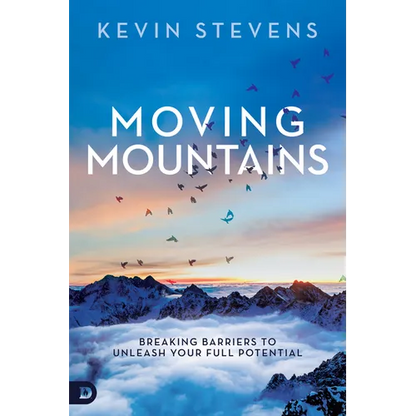 Moving Mountains: Breaking Barriers to Unleash Your Full Potential - Paperback