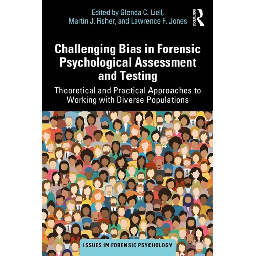 Challenging Bias in Forensic Psychological Assessment and Testing: Theoretical and Practical Approaches to Working with Diverse Populations - Paperback