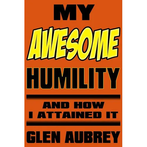 My Awesome Humility And How I Attained It - Paperback