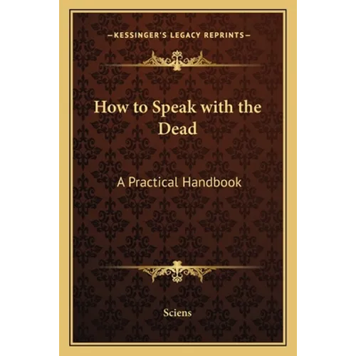 How to Speak with the Dead: A Practical Handbook - Paperback