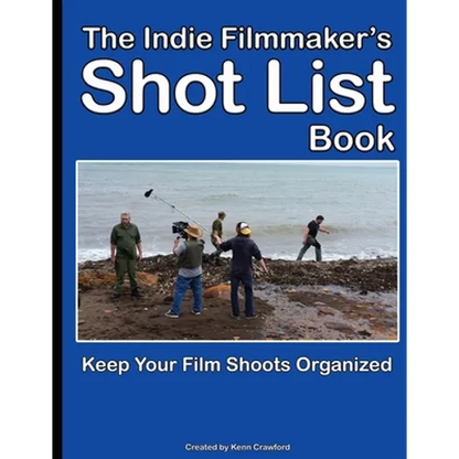The Indie Filmmaker's Shot List: Create film and video shot lists. Keep them organized in one book (200 pages) - Paperback