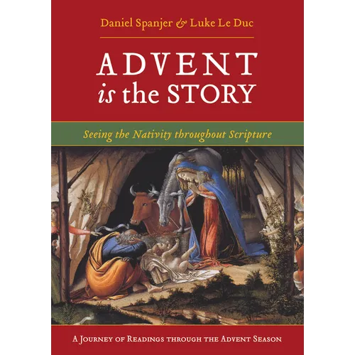 Advent Is the Story: Seeing the Nativity Throughout Scripture - Paperback