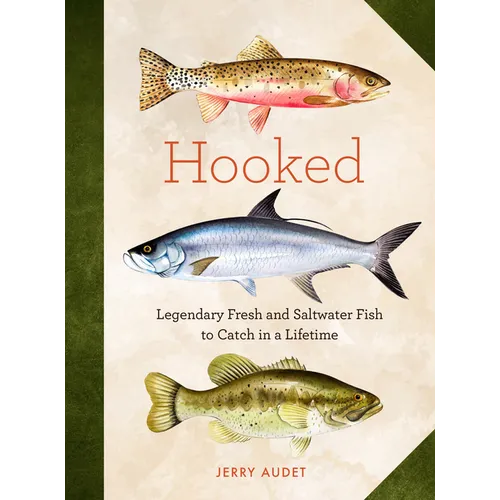 Hooked: Legendary Fresh and Saltwater Fish to Catch in a Lifetime - Hardcover