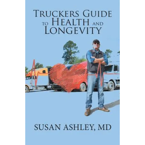 Truckers Guide to Health and Longevity - Paperback